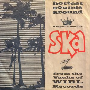 SKA From The Vaults Of WIRL Records