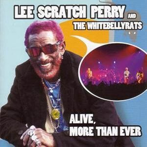 LEE "SCRATCH" PERRY  Alive, More Than Ever