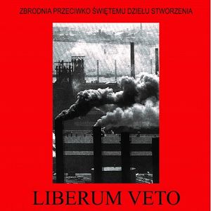 LIBERUM VETO Zbrodnia Przeciwko Świętemu Dziełu Stworzenia