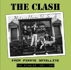 THE CLASH  From Pirate Satellite: The Singles 1981-1985