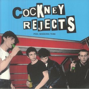 COCKNEY REJECTS  Peel Sessions 1979-1980