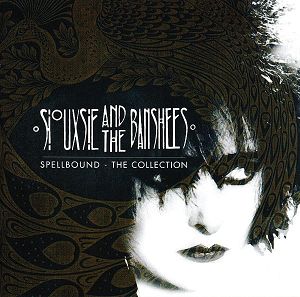 SIOUXSIE & THE BANSHEES  Spellbound - The Collection