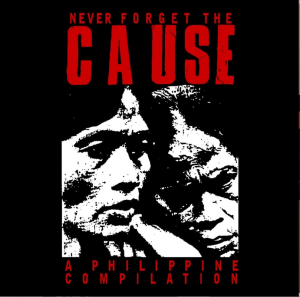 NEVER FORGET THE CAUSE (A Philippine Compilation)