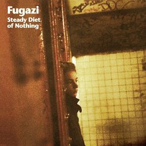 FUGAZI Steady diet of nothing
