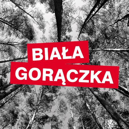 BIAŁA GORĄCZKA  Biała Gorączka