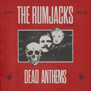 THE RUMJACKS  Dead Anthems