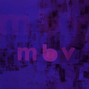 MY BLOODY VALENTINE  m b v