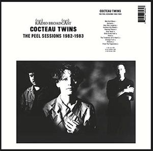 COCTEAU TWINS  The Peel Sessions 1982-1983