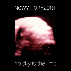 NOWY HORYZONT  No Sky Is The Limit