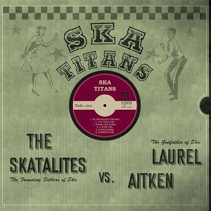 THE SKATALITES VS. LAUREL AITKEN  Ska Titans