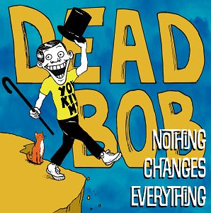 DEAD BOB  Nothing Changes Everything (niebieski winyl)