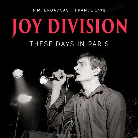 JOY DIVISION  These Days In Paris - F.M. Broadcast, France 1979
