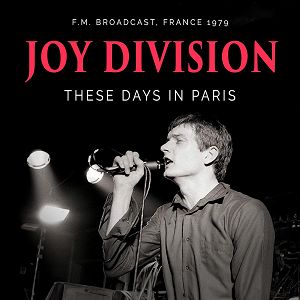 JOY DIVISION  These Days In Paris - F.M. Broadcast, France 1979
