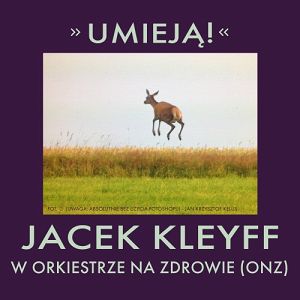 JACEK KLEYFF  Umieją