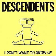 DESCENDENTS   I Dont Wanna Grow Up