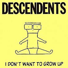 DESCENDENTS   I Dont Wanna Grow Up