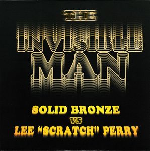 LEE "SCRATCH" PERRY  vs SOLID BRONZE  The Invisible Man (yellow vinyl)