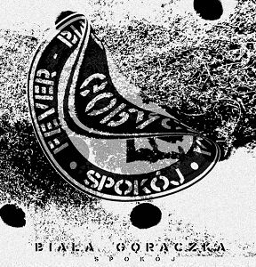 BIAŁA GORĄCZKA  Spokój