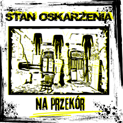 STAN OSKARŻENIA   Na przekór