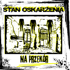STAN OSKARŻENIA   Na przekór