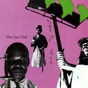 THE GUN CLUB  Fire of Love (czarny winyl)