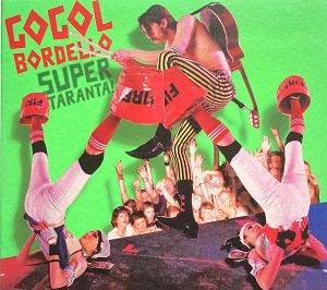 GOGOL BORDELLO  Super Taranta!