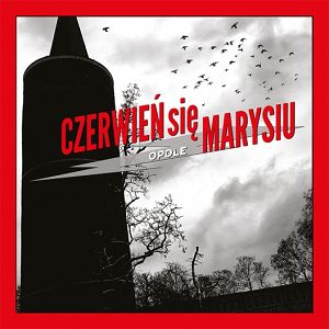 CZERWIEŃ SIĘ MARYSIU  Opole (czerwony winyl)