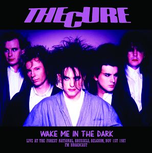THE CURE  Wake Me In The Dark: Live At The Forest National, Brussels 1987