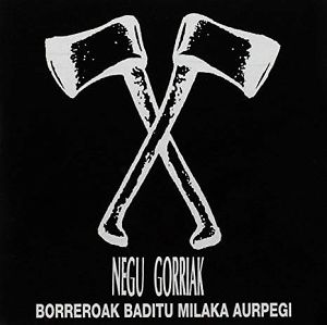 NEGU GORRIAK  Borreroak Baditu Milaka Aurpegi 2LP