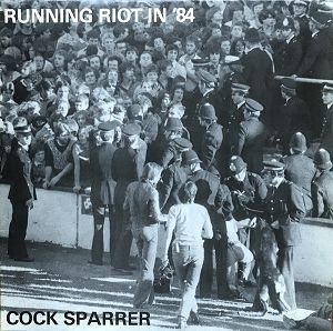 COCK SPARRER  Running Riot in ’84