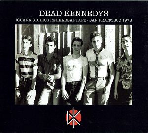 DEAD KENNEDYS  Iguana Studios Rehearsal Tape - San Francisco 1978