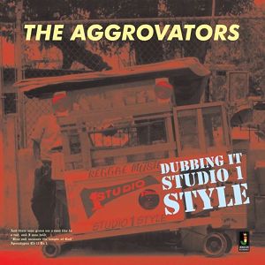 THE AGGROVATORS  Dubbing It Studio One Style