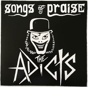 THE ADICTS  Songs Of Praise